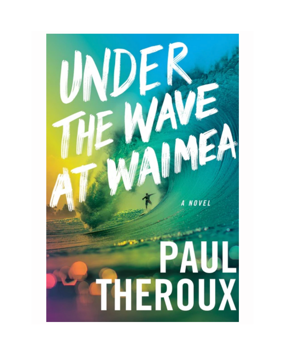 Under The Wave At Waimea by Paul Theroux