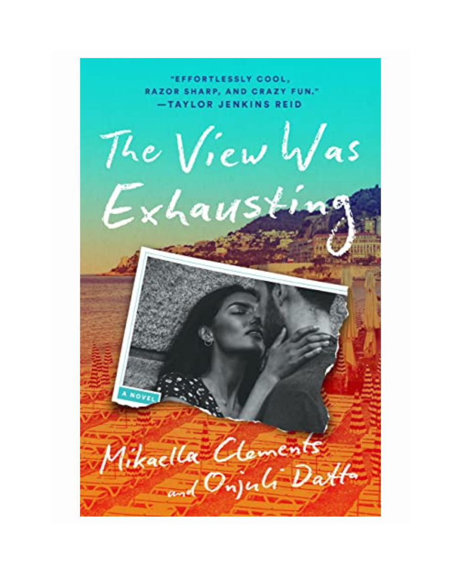 The View Was Exhausting by Mikaella Clements and Onjuli Datta